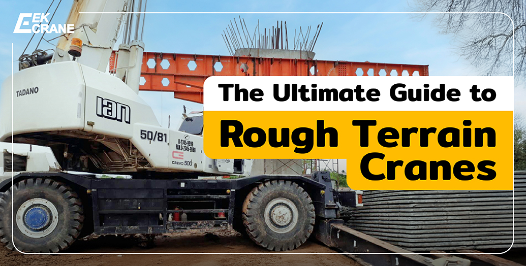 The Ultimate Guide to a Rough Terrain Cranes